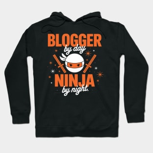Blogger By Day Ninja By Night - Best Blogger Hoodie